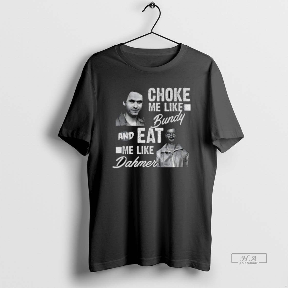 Official Serial Killers Choke Me Like Bundy Eat Me Like Dahmer T-Shirts, Hoodie, Sweatshirt | CiraTrend.com