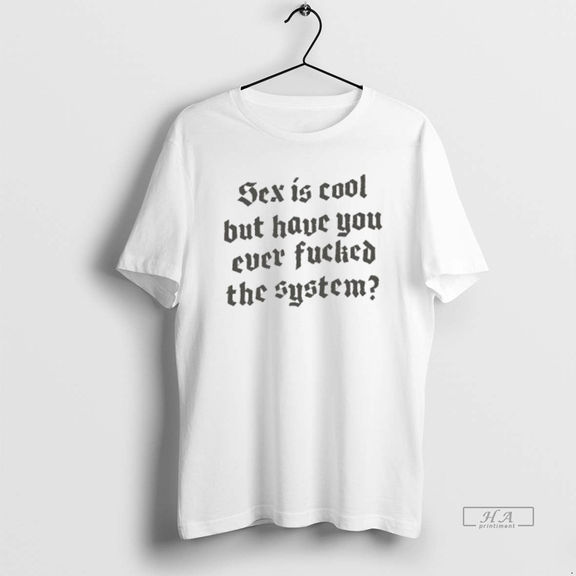 Official Sex Is Cool But Have You Ever Fucked The System Style Font T-Shirts, Hoodie, Sweatshirt | CiraTrend.com