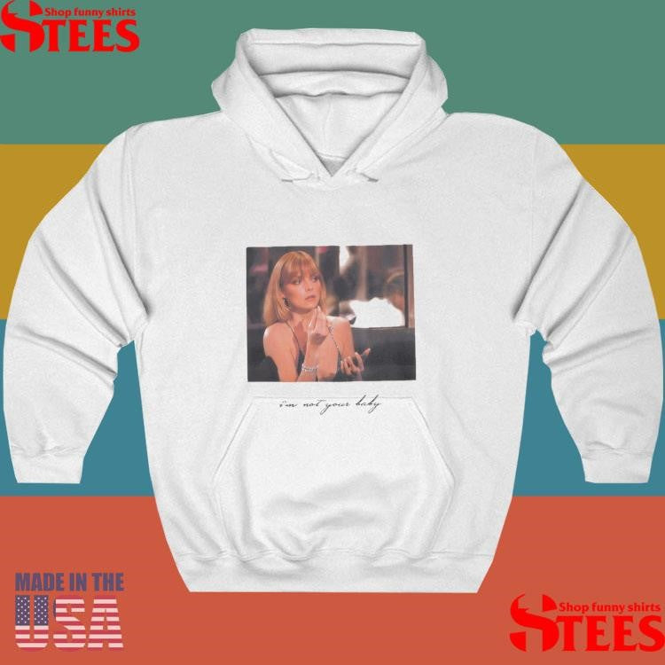 She Scarface DarcSport I’m Not Your Baby Shirts