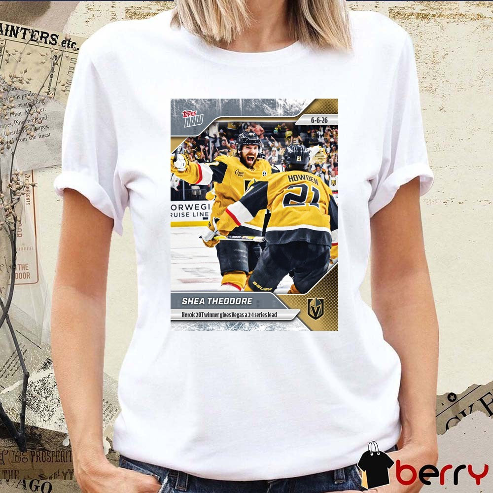 Shea Theodore Heroic 20t Winner Gives Vegas A 2-1 Series Lead 2025-26 NHL Topps NOW t-shirt