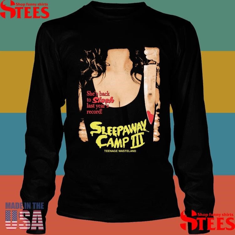 She’s Back To Slash Last Year’s Record Sleepaway Camp IIIT-shirt