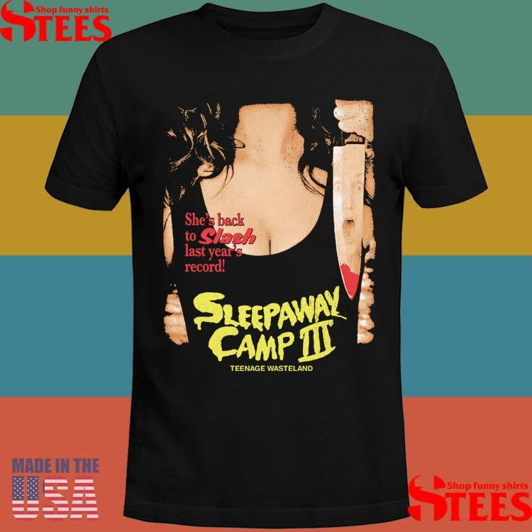 She’s Back To Slash Last Year’s Record Sleepaway Camp IIIT-shirt