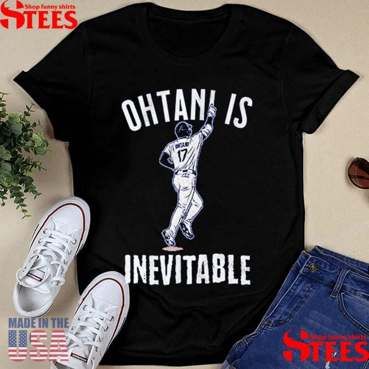 Shohei Ohtani Is Inevitable Shirts