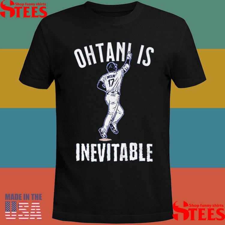 Shohei Ohtani Is Inevitable Shirts