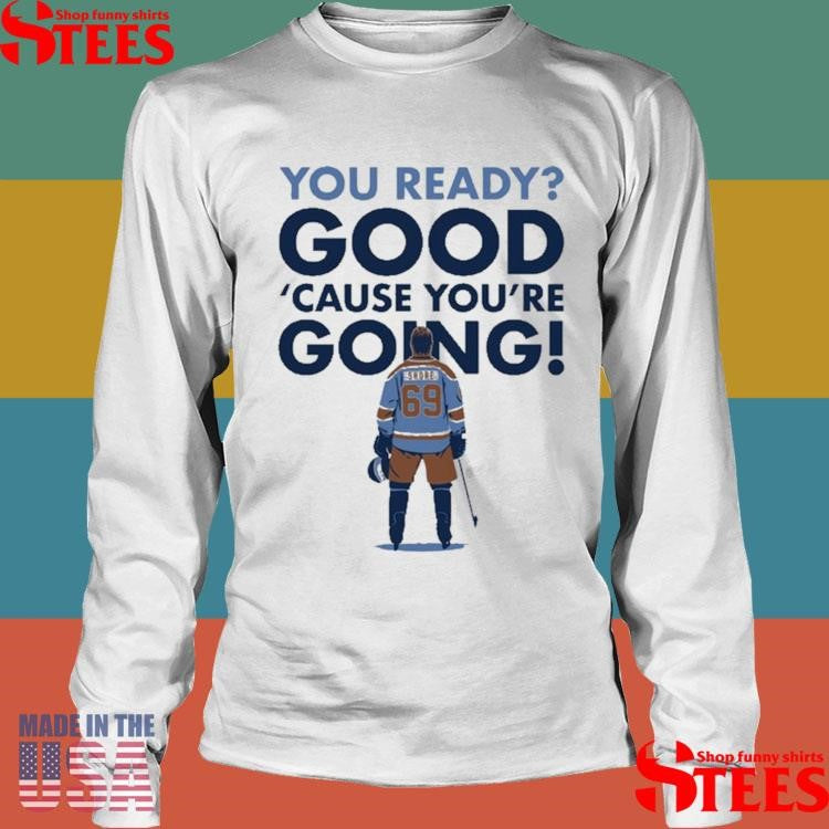 Shoresy You Ready Good Cause You’re Going Shirts