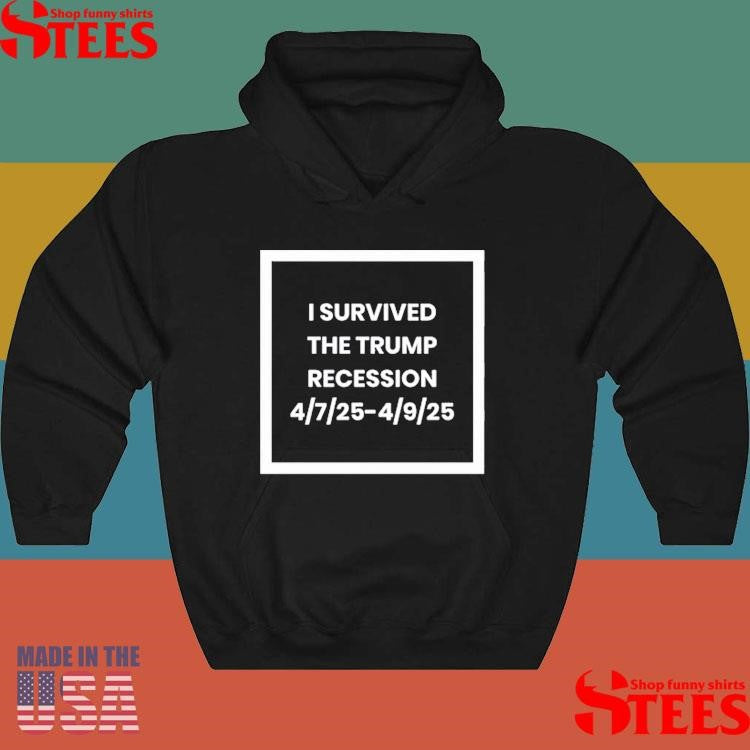 Siggy Flicker I Survived The Trump Recession 4.7.25-4.9.25 Shirts