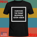 Siggy Flicker I Survived The Trump Recession 4.7.25-4.9.25 Shirts