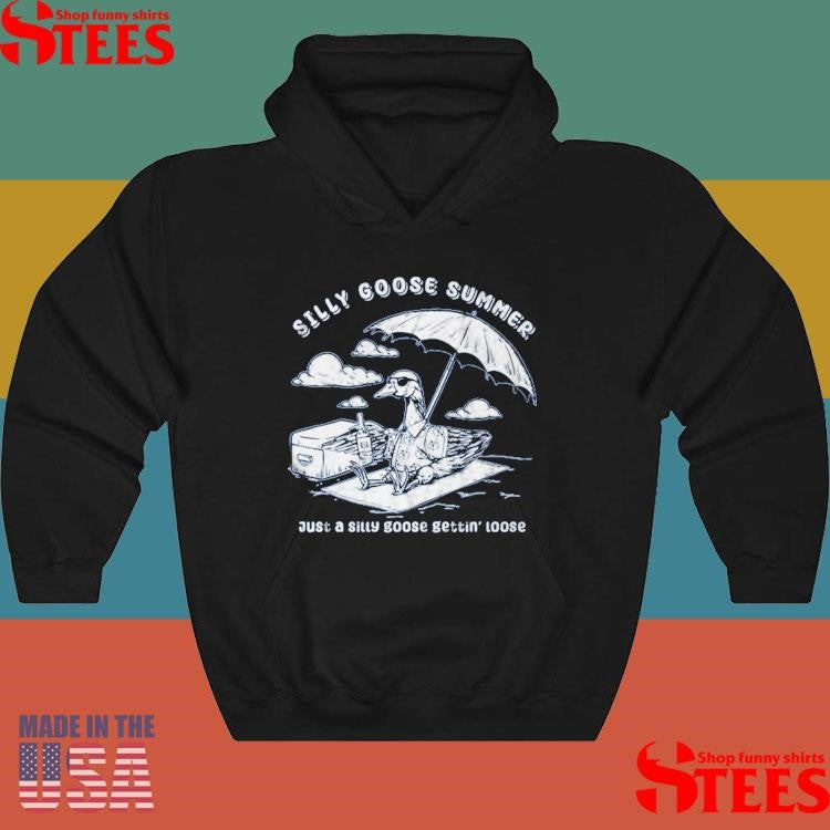 Silly Goose Summer Just A Sitty Goose Gettin’ Loose T-shirt