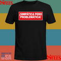 Simpática Pero Problemática Shirts