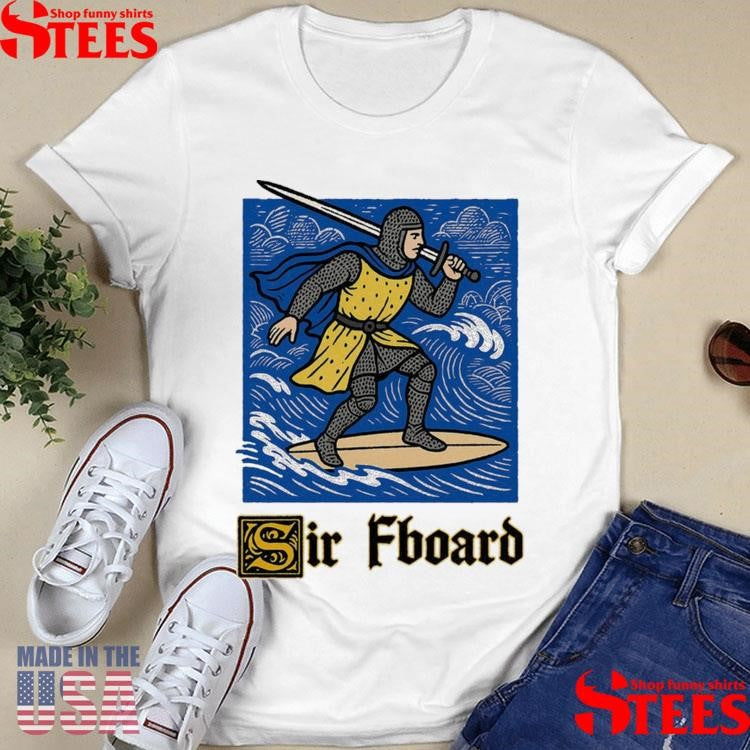 Sir Fboard Shirts
