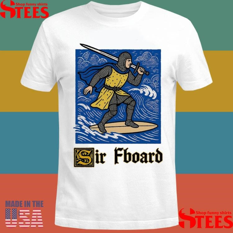 Sir Fboard Shirts
