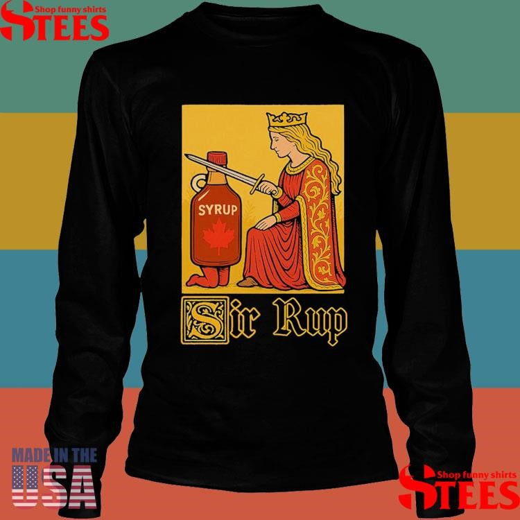 Sir Rup Syrup Sword T-shirts