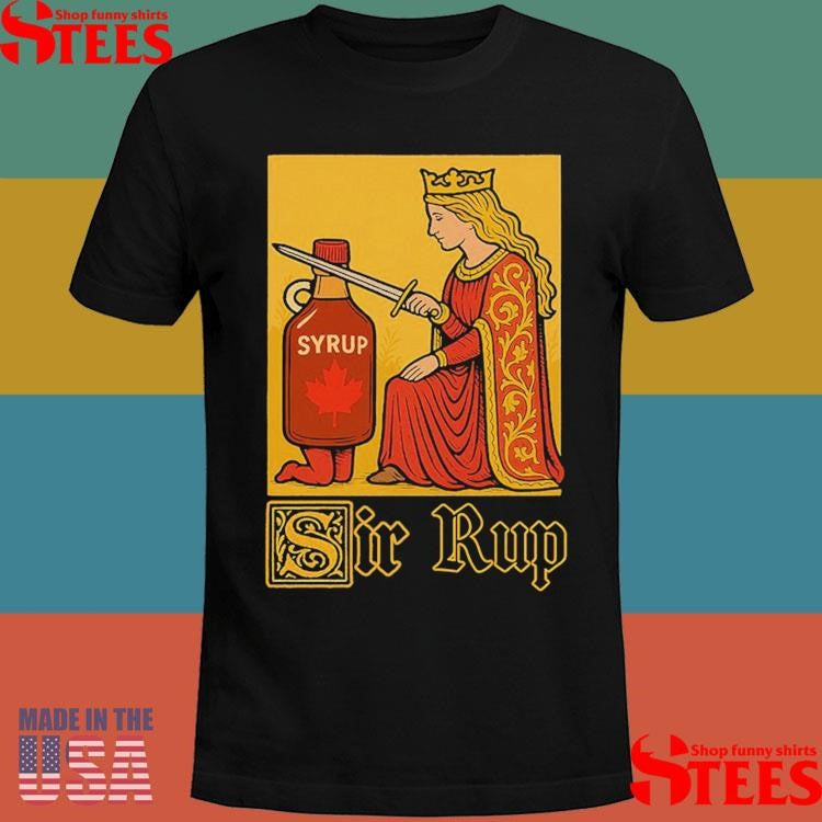 Sir Rup Syrup Sword T-shirts