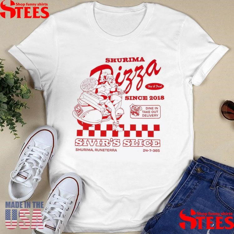 Sivir Slice Shurima Pizza Since 2018 Dine In Take Out Delivery Shirts