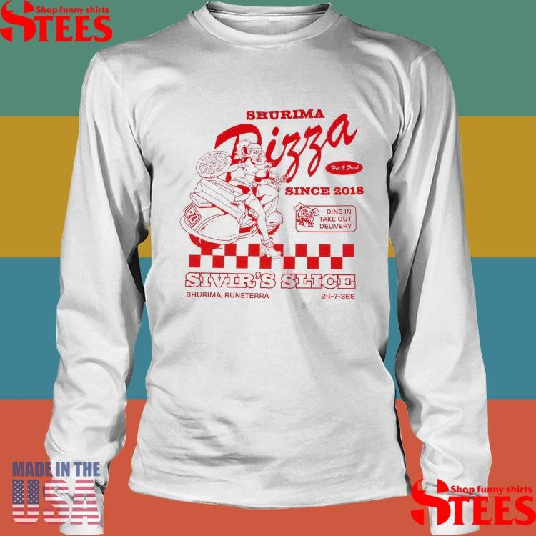 Sivir Slice Shurima Pizza Since 2018 Dine In Take Out Delivery Shirts