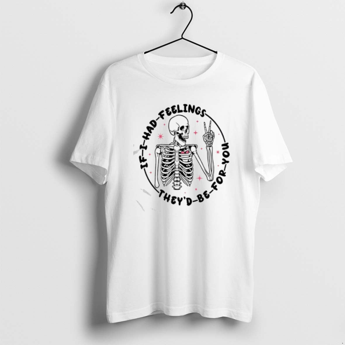 Official Skeleton If I Had Feelings Theyd Be For You T-Shirts, Hoodie, Sweatshirt | CiraTrend.com