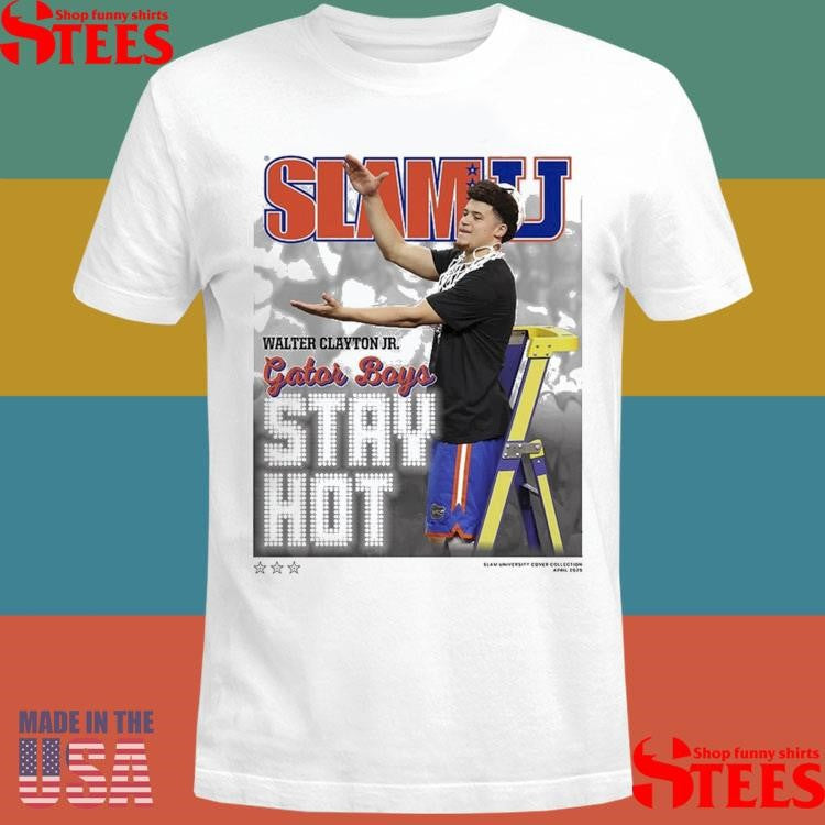 Slamu 9 Walter Clayton Jr. Gator Boys Stay Hot Shirts