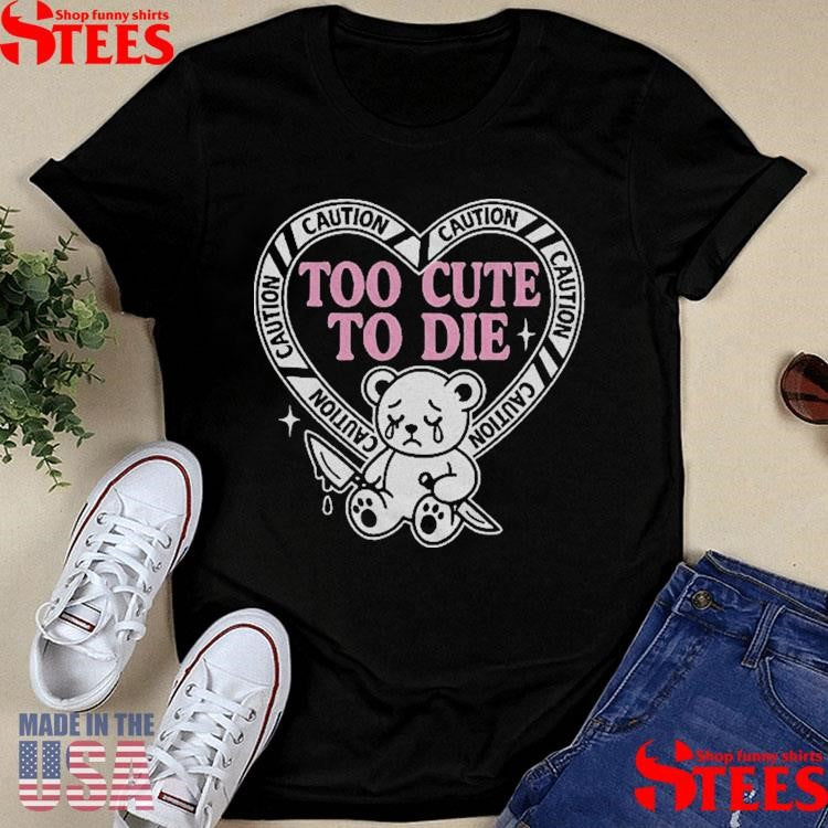 Slaughter Suite Too Cute To Die T-shirts
