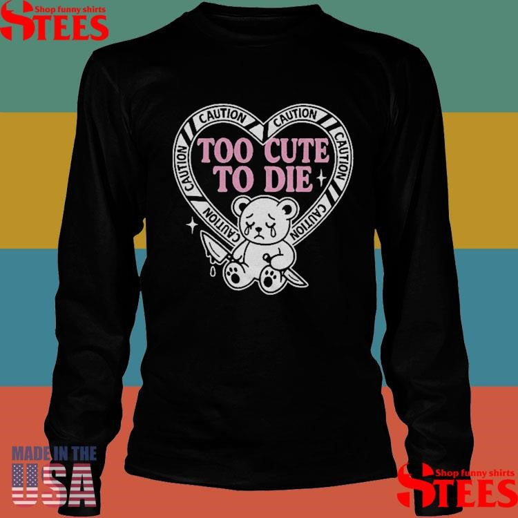 Slaughter Suite Too Cute To Die T-shirts
