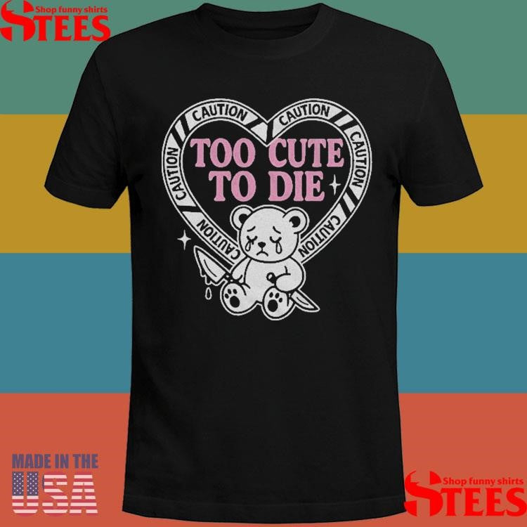 Slaughter Suite Too Cute To Die T-shirts
