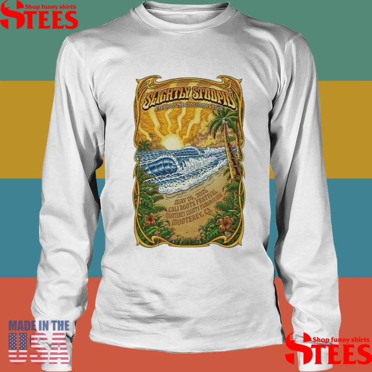 Slightly Stoopid May 24, 2025 Monterey, Ca California Roots Festival 2025 Shirts