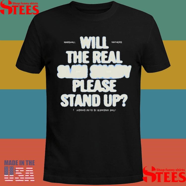 Slim Shady The Answer Is Will The Real Rap God Please Stand Up Shirts