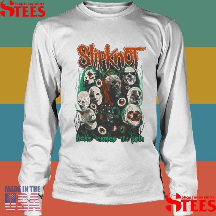 Slipknot Here Comes The Pain Shirts