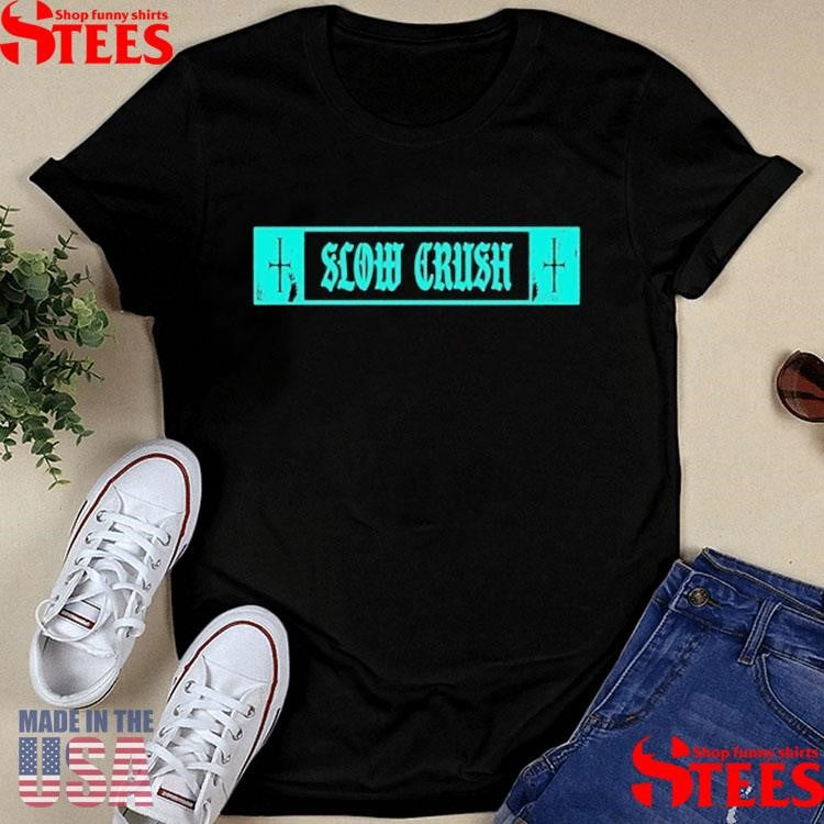 Slow Crush Thirst Cross Shirts