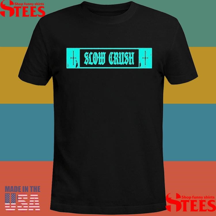 Slow Crush Thirst Cross Shirts