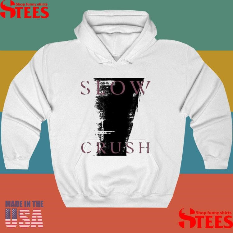 Slow Crush Thirst Shirts
