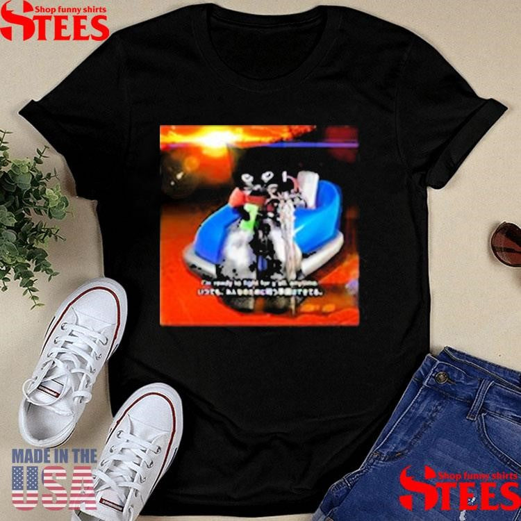 Sluj I’m Ready To Fight For Y’all Anytime Shirts