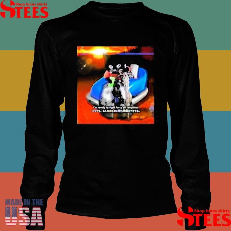 Sluj I’m Ready To Fight For Y’all Anytime Shirts