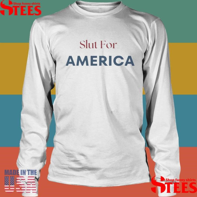 Slut For America Fourth of July T-shirt
