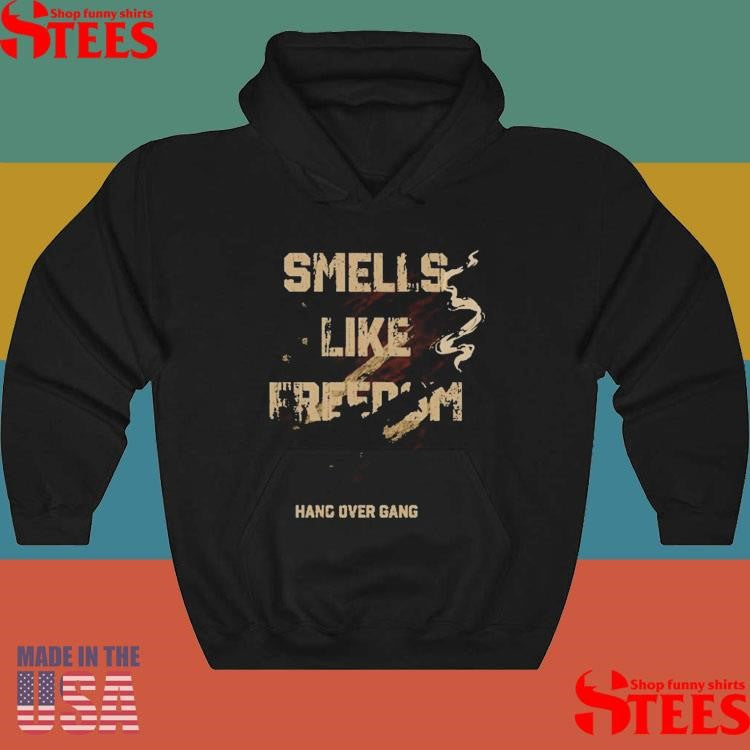 Smells Like Freedom Hang Over Gang Shirts