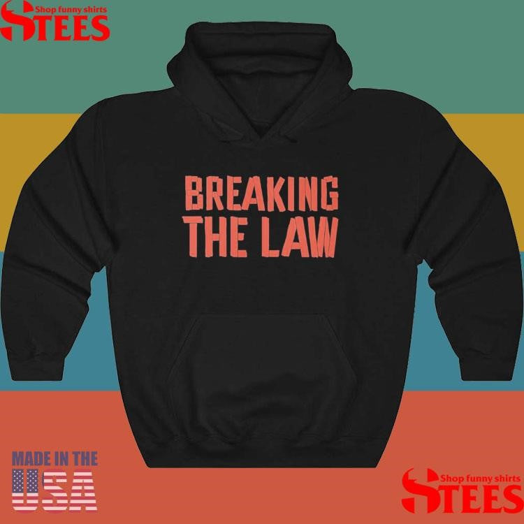 Smile More Breaking The Law Shirts