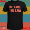 Smile More Breaking The Law Shirts