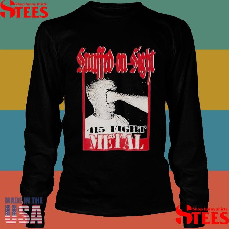 Snuffed On Sight 415 Fight Metal T-shirt