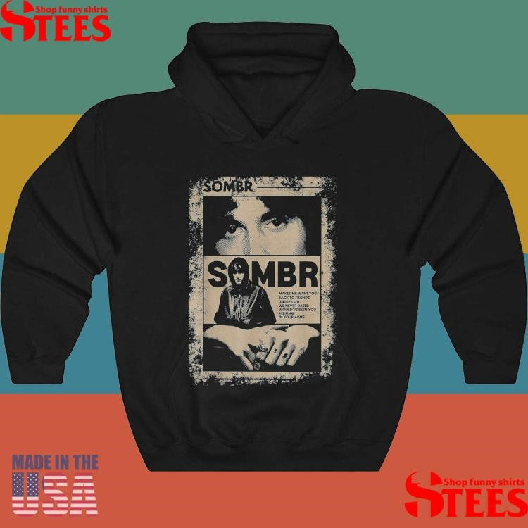Sombr Makes Me Want You Back To Friends Undressed T-shirt
