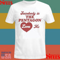 Somebody In The Pentagon Loves Me Shirts