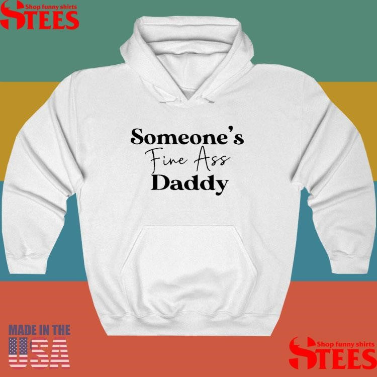 Someone’s Fine Ass Daddy T-shirt