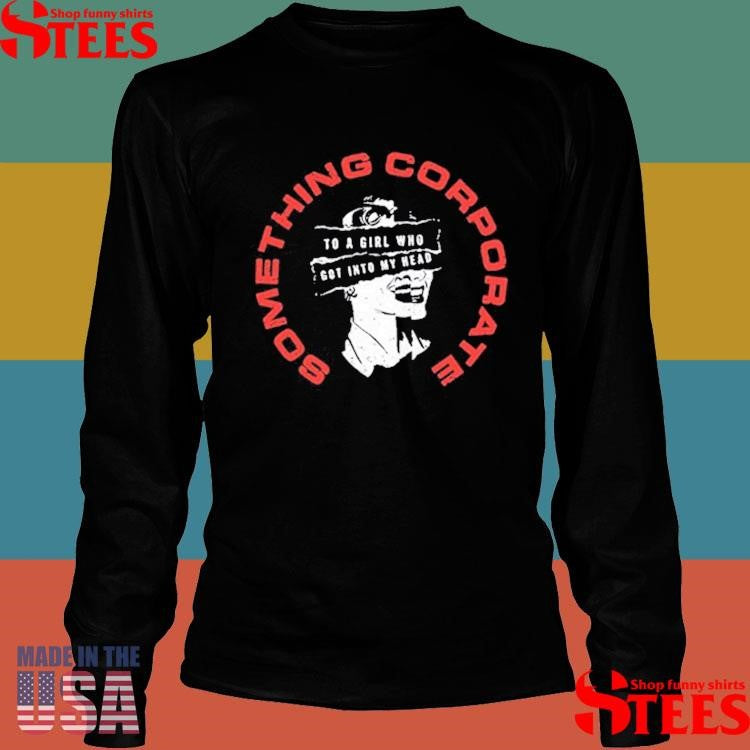 Something Corporate To A Girl Who Got Into My Head Into My Head Shirts