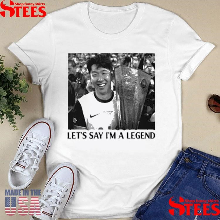 Son Heung-Min Let’s Say I’m A Legend Tottenham Shirts
