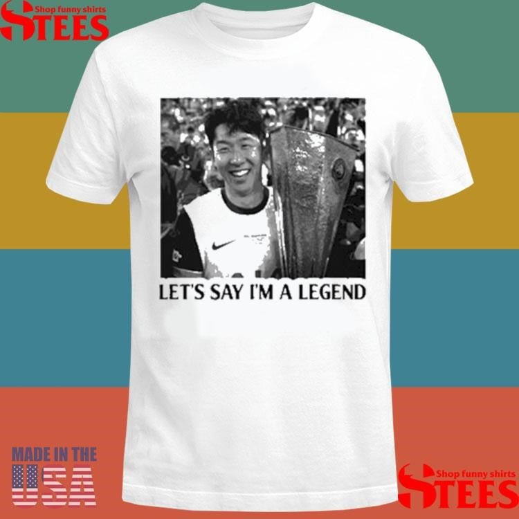Son Heung-Min Let’s Say I’m A Legend Tottenham Shirts