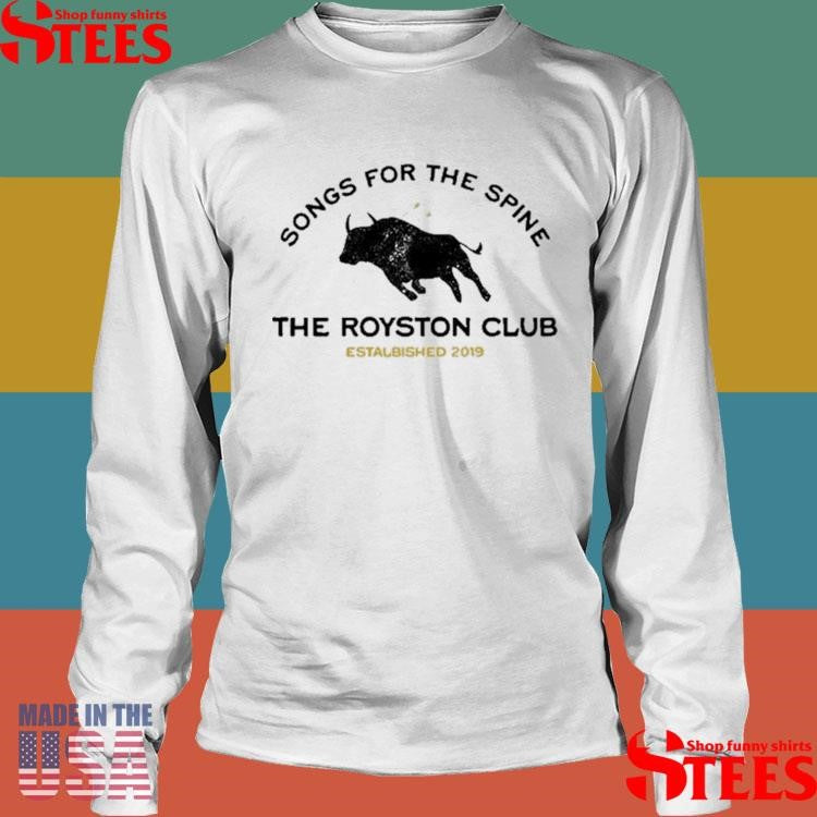 Songs For The Spine The Royston Club Estalbished 2019 Shirts
