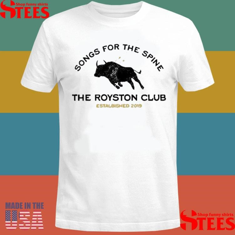 Songs For The Spine The Royston Club Estalbished 2019 Shirts
