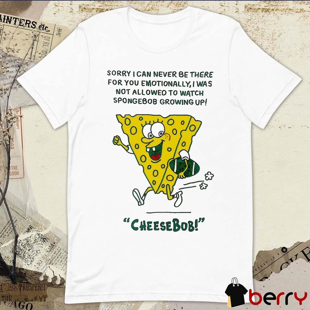 Sorry I Can Never Be There For You Emotionally I Was Not Allowed To Watch Spongebob Growing Up New t-shirt