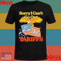 Sorry I Can’t Go Out I’ve Got Tariffs American Flag Shirts