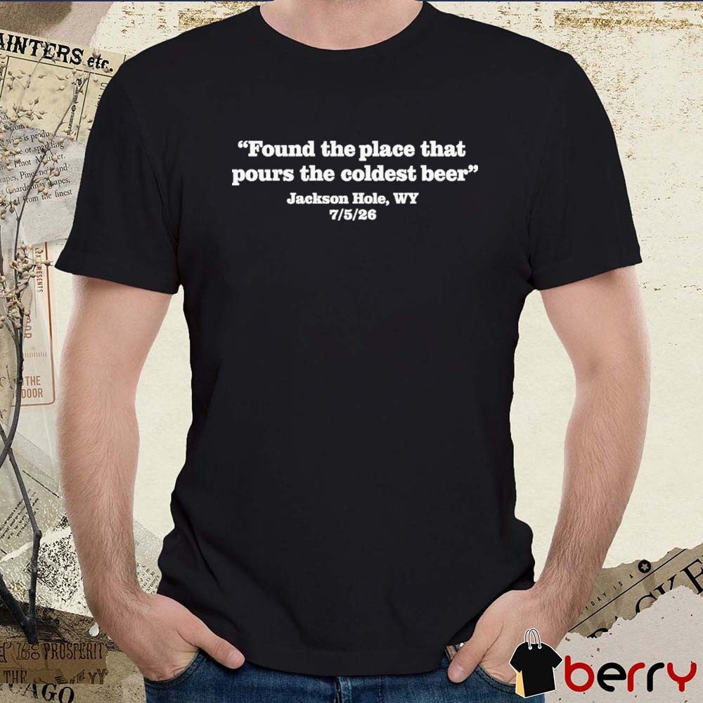 Space Wrangler Found The Place That Pours The Coldest Beer Jackson Hole WY 2026 t-shirt