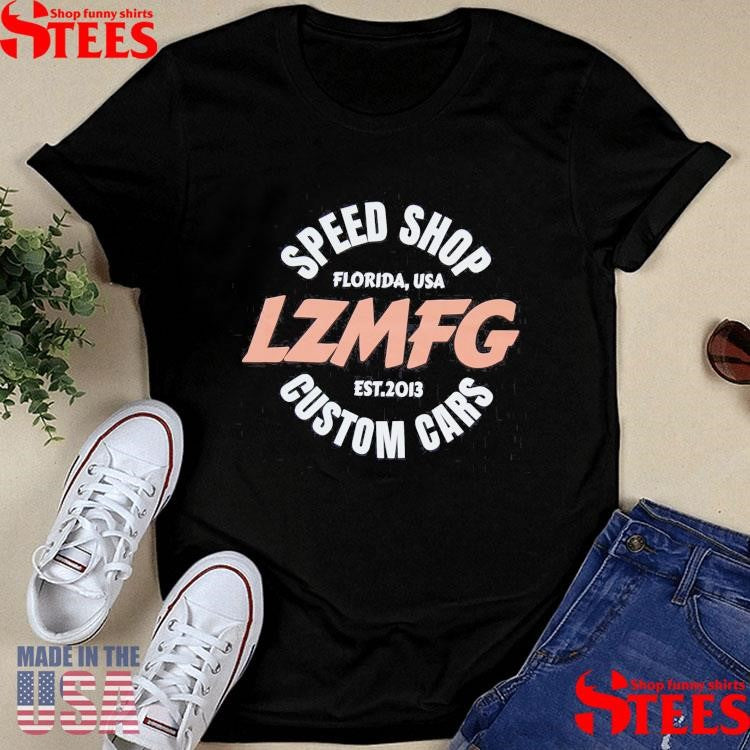 Speed Shop Florida Usa Lzmfg Est 2013 Custom Cars T-shirt