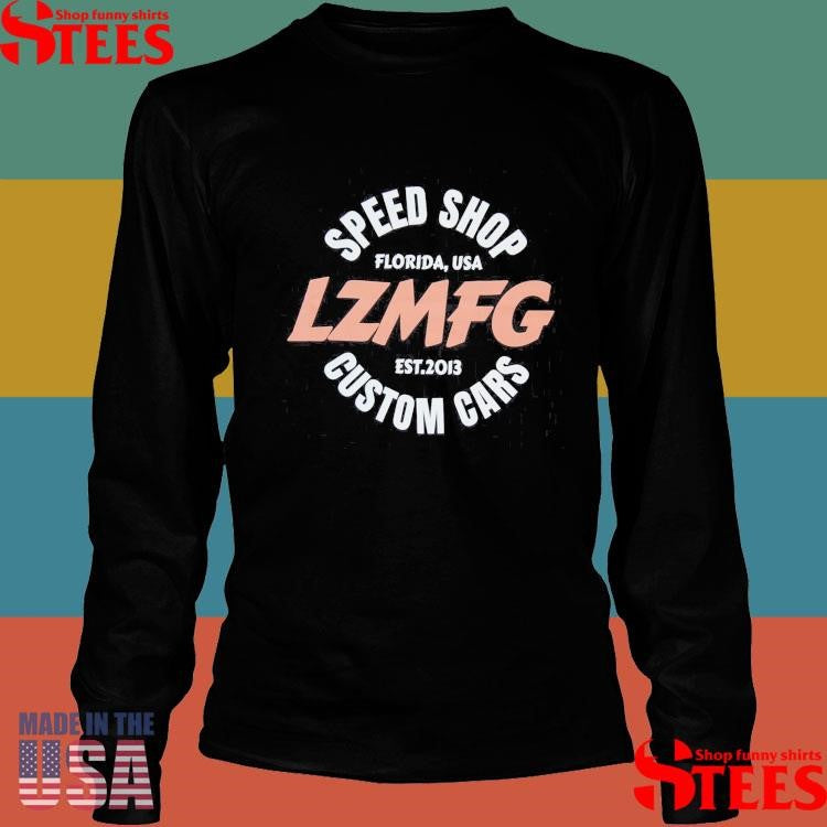 Speed Shop Florida Usa Lzmfg Est 2013 Custom Cars T-shirt
